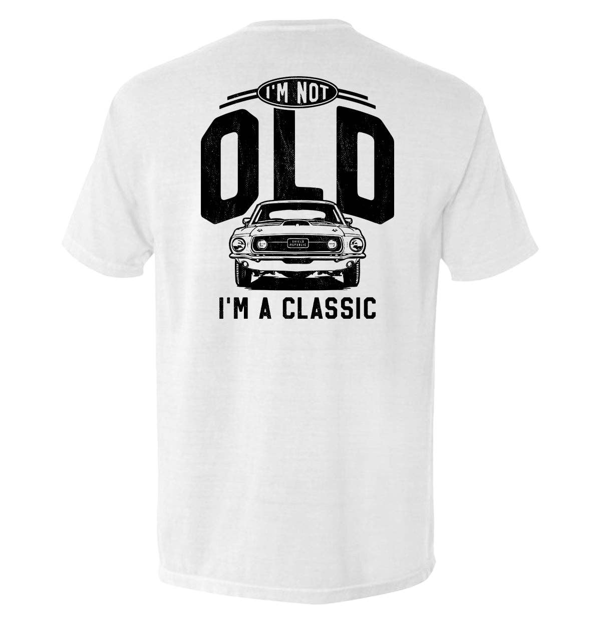 Shield Republic - I'm Not Old I'm a Classic (69 Mustang) Men's T-Shirt