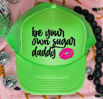 Be Your Own Sugar Daddy Dtf Printed Neon Green Trucker Hat