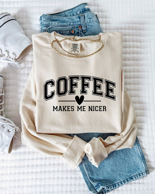 Coffee makes me nicer Garment Dyed Comfort Colors Sweatshirt