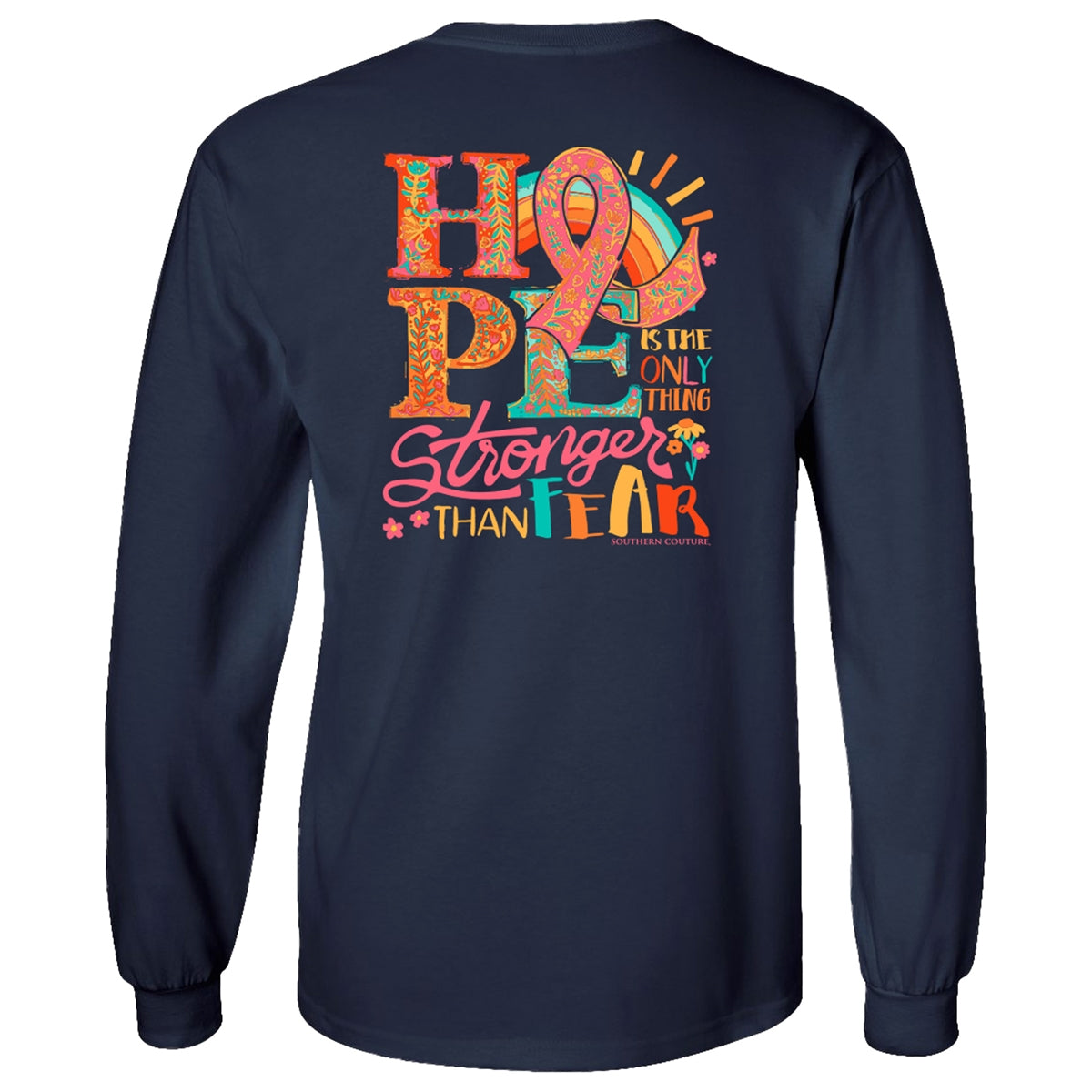 Hope Is The Only Thing Stronger Than Fear on Southern Couture Classic Long Sleeve Navy Tee