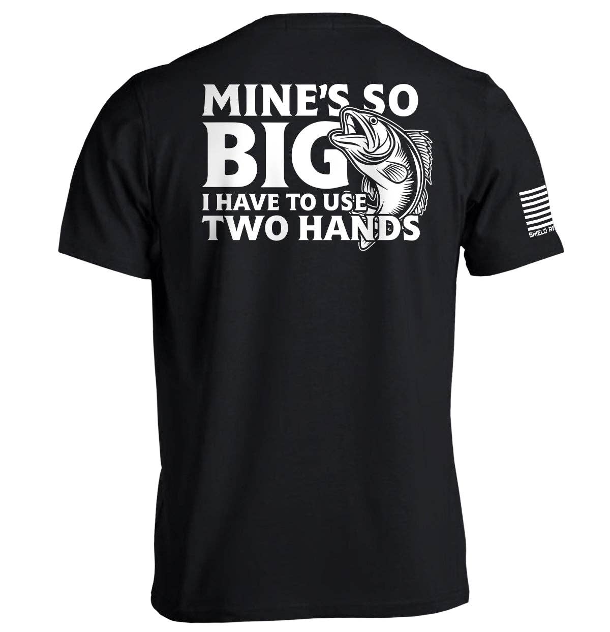 Shield Republic - Mine's So Big I Have To Use Two Hands Men's Tee