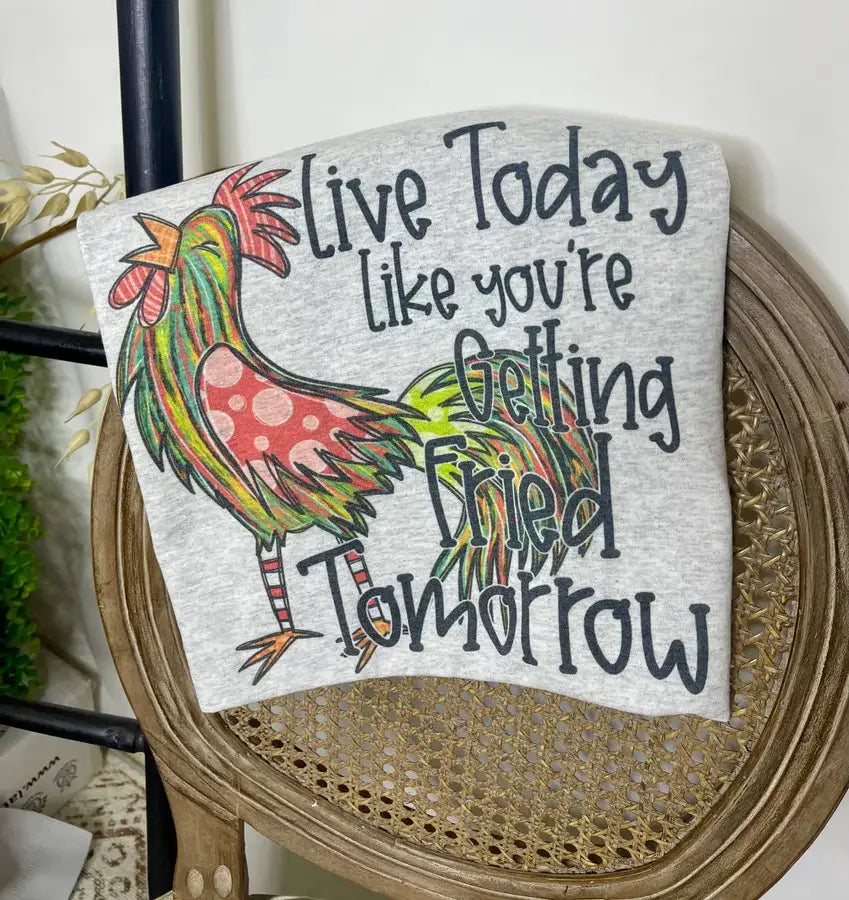 Live today like your getting fired tomorrow T-Shirt