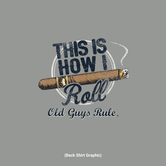 Old Guys Rule - How I Roll CIGAR SMOKE
