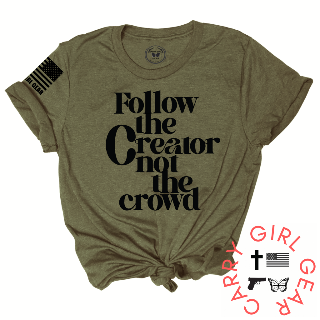 FOLLOW the Creator not the Crowd Tee