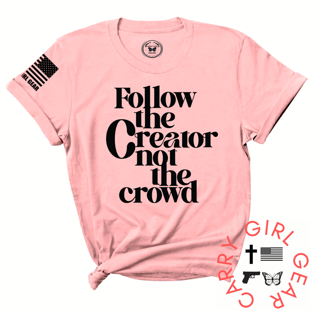 FOLLOW the Creator not the Crowd Tee