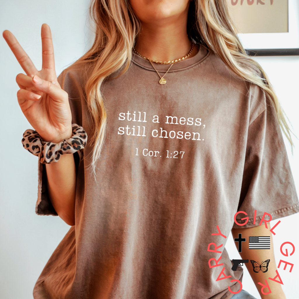 STILL A MESS, Still Chosen TEE 1 COR 1:27