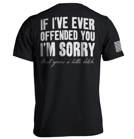 Shield Republic - If I've Ever Offended You I'm Sorry Men's T-Shirt