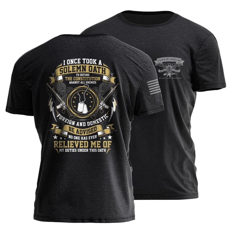I Love My Freedom - Took A Solemn Oath Veteran T-Shirt
