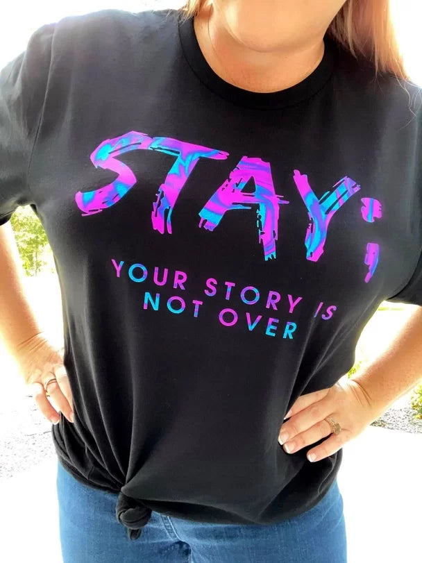 Stay; Your Story Is Not Over Short Sleeve T-Shirt