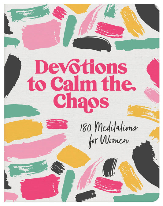Devotions to Calm the Chaos Barbour Publishing, Inc.