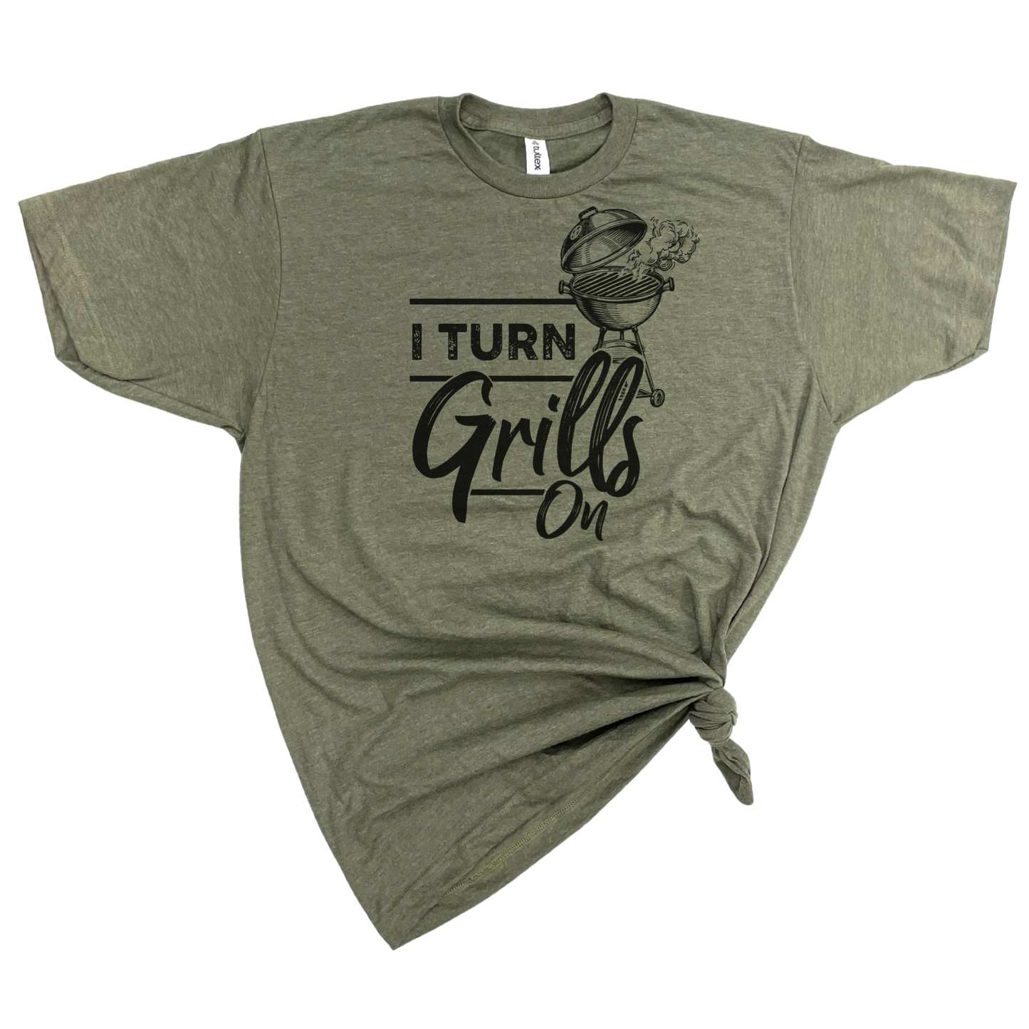 I TURN GRILLS ON T-SHIRT