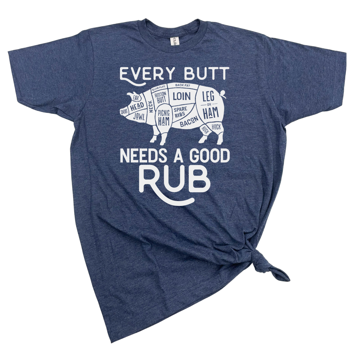 EVERY BUTT NEEDS A GOOD RUB T-SHIRT