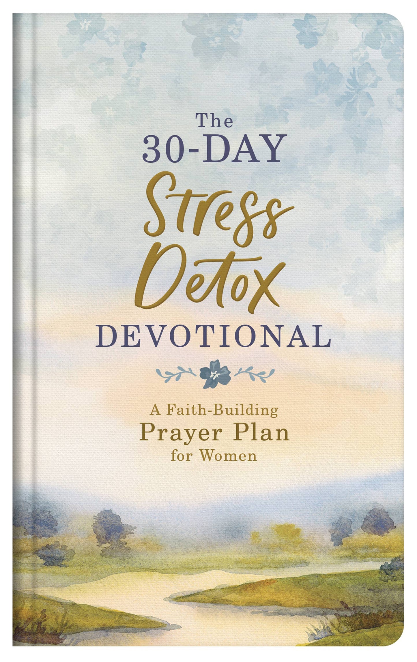 The 30-Day Stress Detox Devotional Barbour Publishing, Inc.