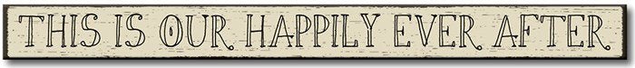 THIS IS OUR HAPPILY EVER Skinnie Sign