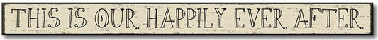 THIS IS OUR HAPPILY EVER Skinnie Sign