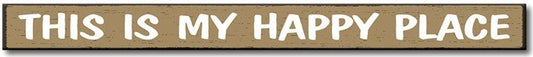 THIS IS MY HAPPY PLACE Skinnie Sign
