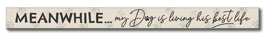 MEANWHILE - MY DOG - WHITE SKINNIES 1.5X16 Sign