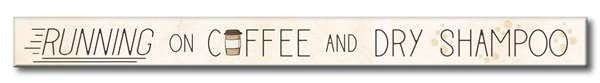 RUNNING ON COFFEE AND DRY SHAMPOO Skinnie Sign
