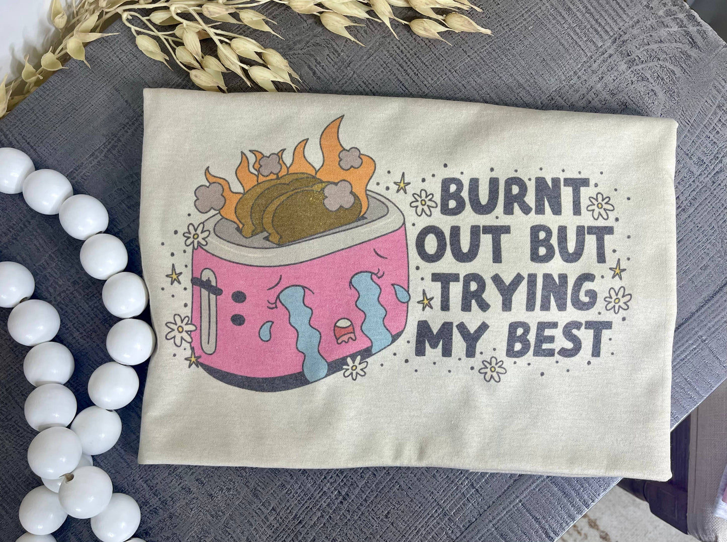 Burnt Out But Trying My Best (Sublimation T-Shirt)
