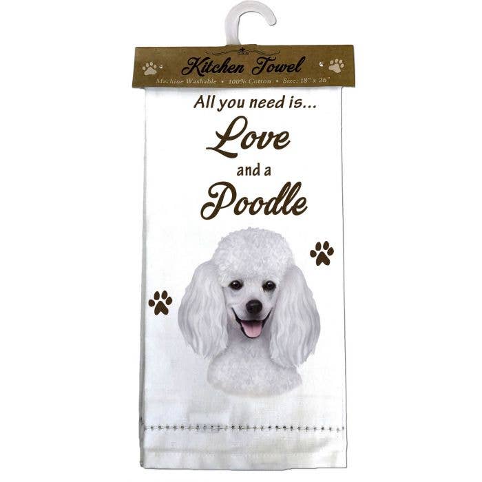 All you need is Love and a Poodle, White Kitchen Towel