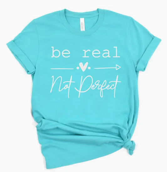 Be Real... Not Perfect Aqua Short Sleeve T-shirt