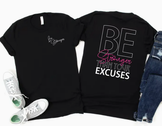 Be Stronger Than Your Excuses Black Tee