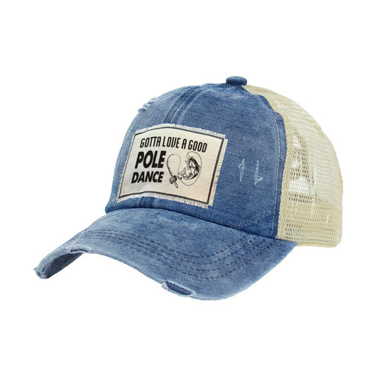 Gotta Love a Good Pole Dance - Vintage Distressed Trucker Adult Hat Brief Insanity