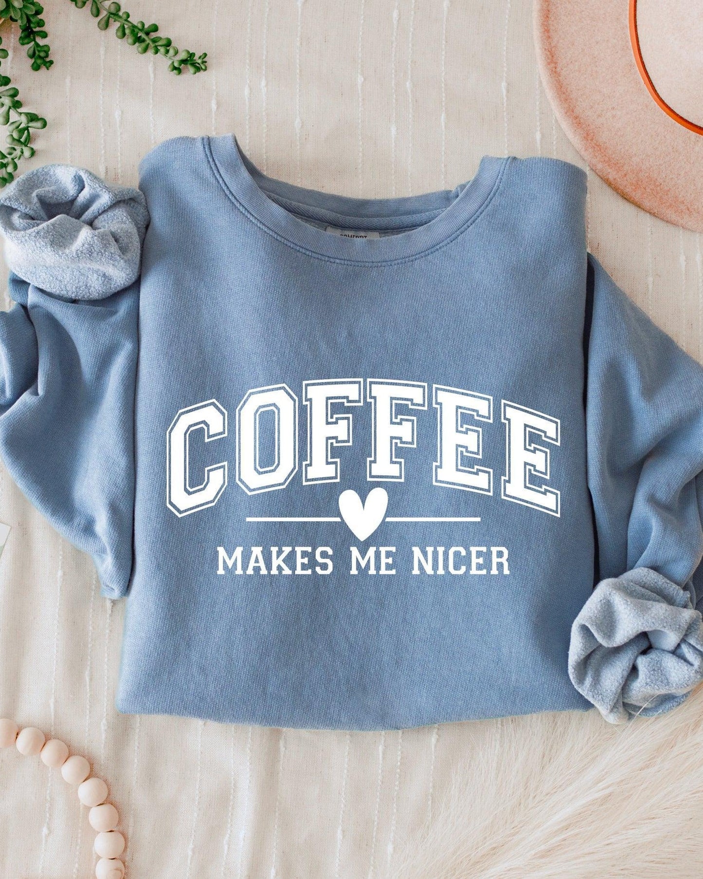 Coffee makes me nicer Garment Dyed Comfort Colors Sweatshirt