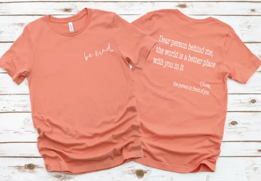 Dear Person Behind Me the World Is A Better Place with You Peach Tee