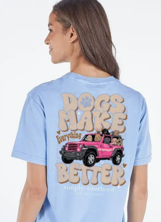 Dogs Make Everything Better - Short Sleeve Tee - #SIMPLYSOUTHERN