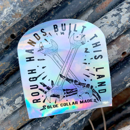 Holo Rough Hands Built This Land Sticker