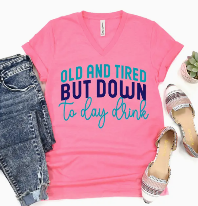 Old And Tired But Down to Day Drink Short Sleeve Tee by Southern Attitude