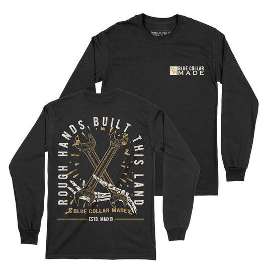 Rough Hands Built This Land Long Sleeve Tee