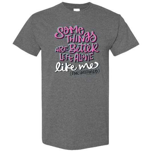 Better Left Alone front print-Graphite Heather- Southern Couture Short Sleeve Soft Tee