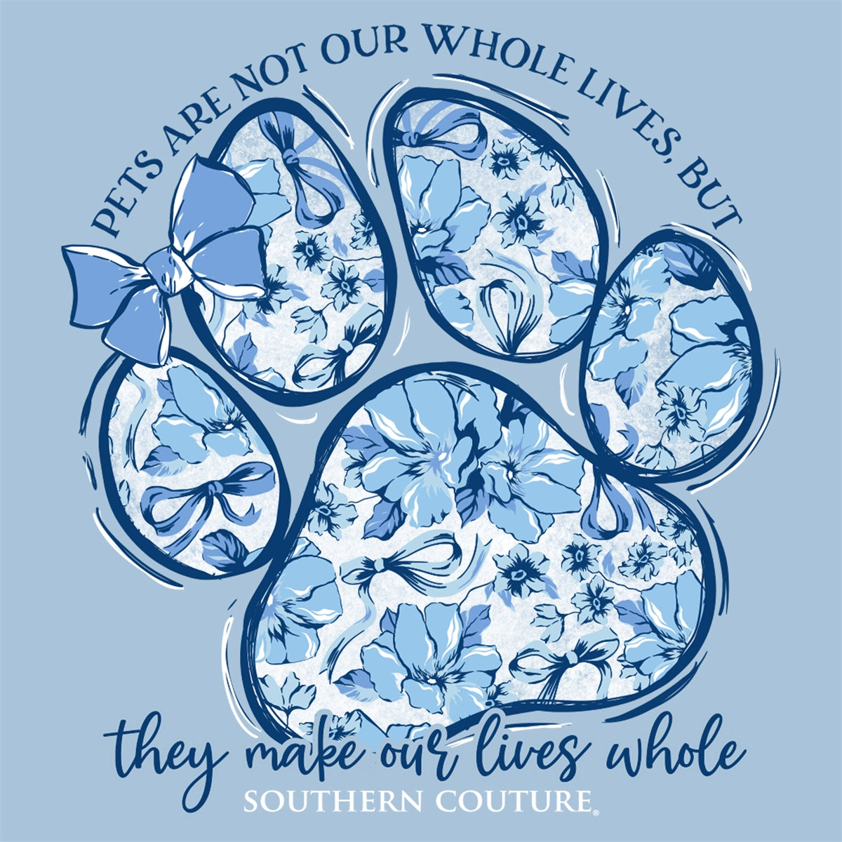 Pets Are Not Our Whole Lives but they Sure Make Our Lives Whole Paw Print on Light Blue Southern Couture Classic Long Sleeve Tee
