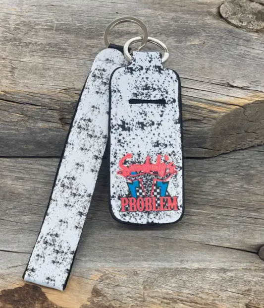 Somebody's Problem Chapstick Keychain Holder