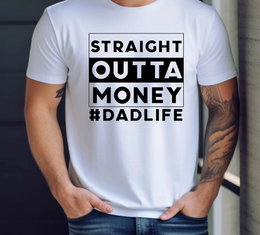 Straight Outta Money #DADLIFE Short Sleeve Tee- Southern Attitude Designs