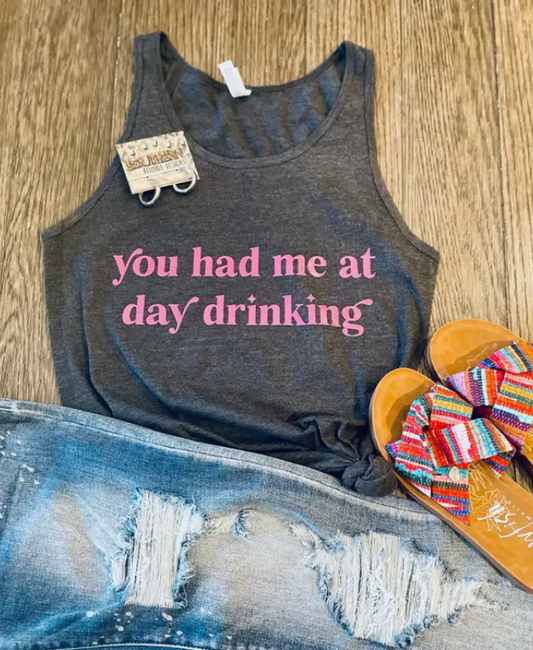 You Had Me At Day Drinking Southern Attitude Designs Short Sleeve Tank Top
