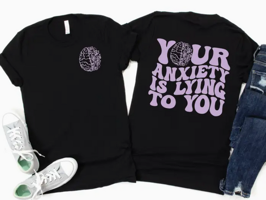 Your Anxiety Is Lying To You Black Tee