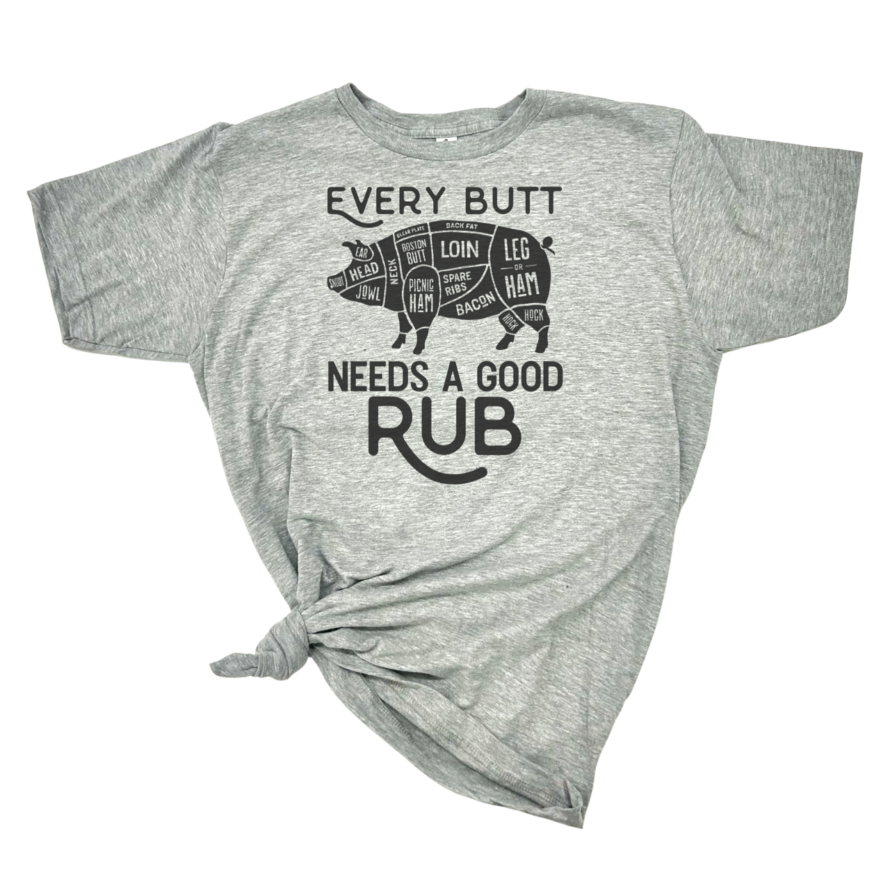 EVERY BUTT NEEDS A GOOD RUB T-SHIRT
