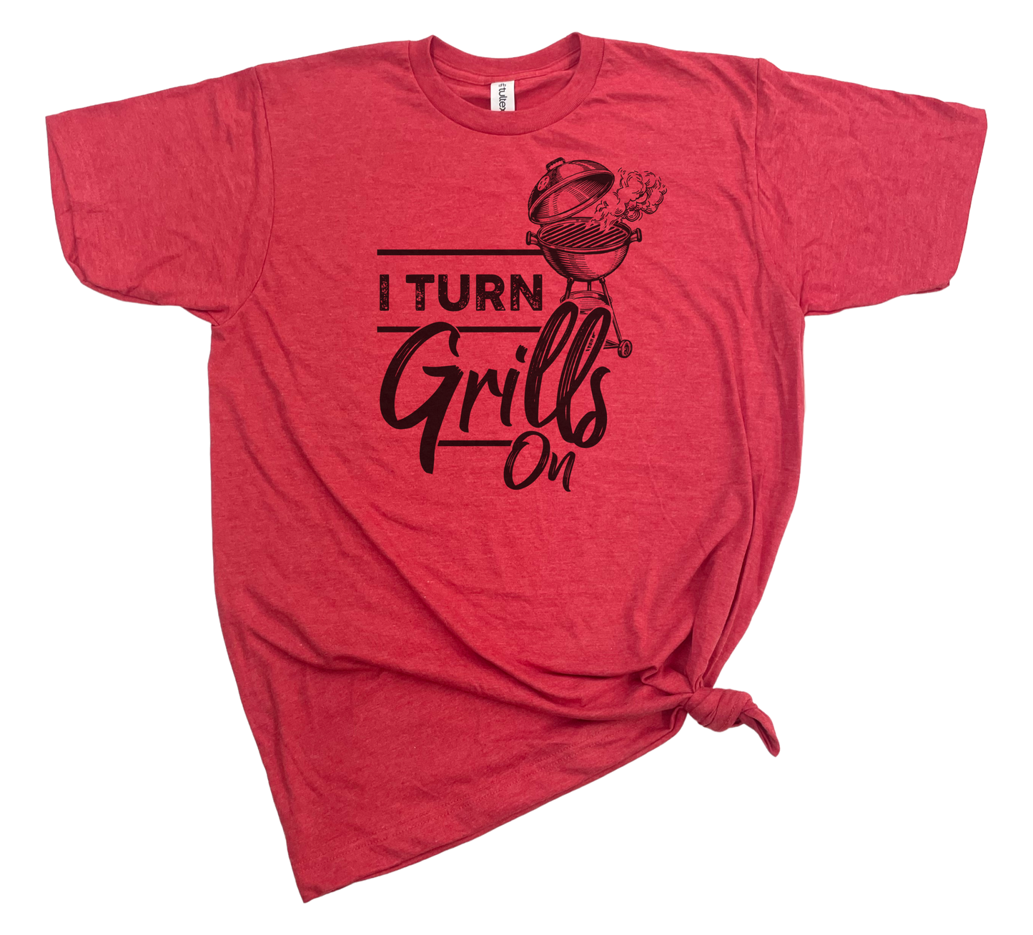 I TURN GRILLS ON T-SHIRT