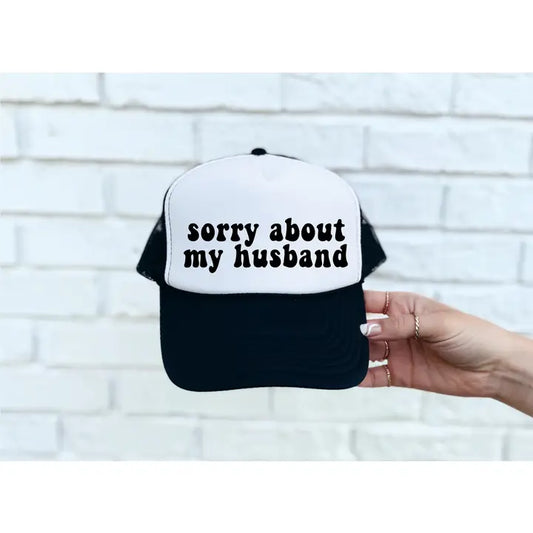 Sorry About My Husband DTF Printed Black & White Trucker Hat