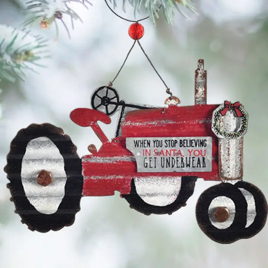 Tractor Ornament When You stop Believing in Santa you get underwear Sunset Vista Designs