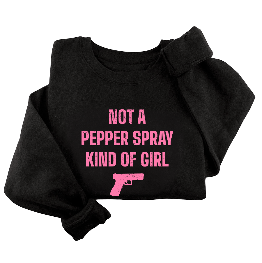 I Love My Freedom - Not a Pepper Spray Kind Of Girl Crewneck - 3607