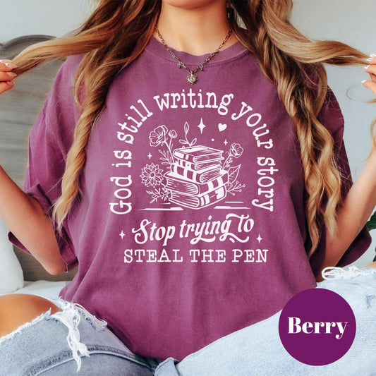 God Is Still Writing Your Story Comfort Colors® Shirt, Christian Quote Tee, Faith-Based Shirt for Women, Inspirational Bible Tee, Trust God