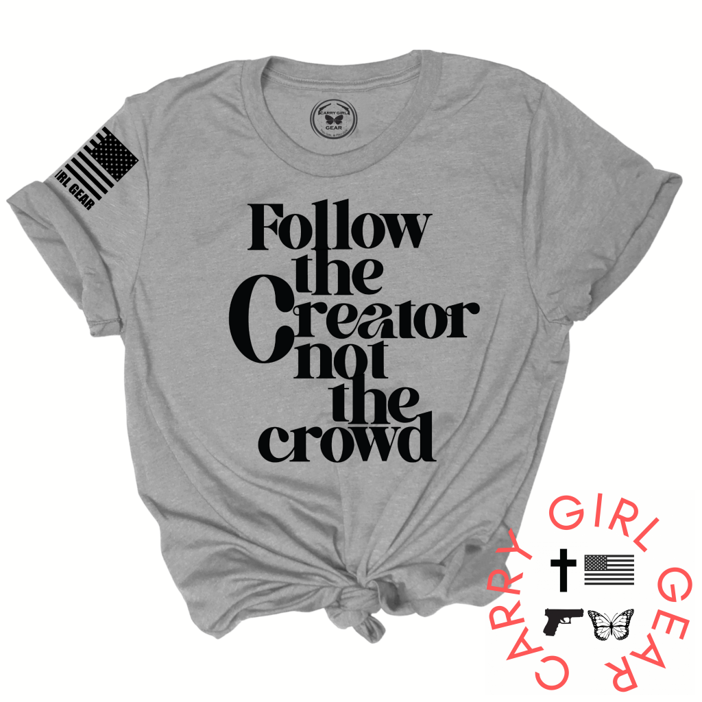FOLLOW the Creator not the Crowd Tee