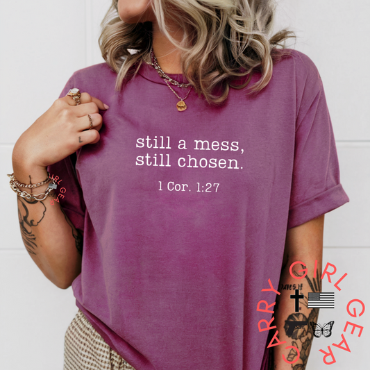 STILL A MESS, Still Chosen TEE 1 COR 1:27