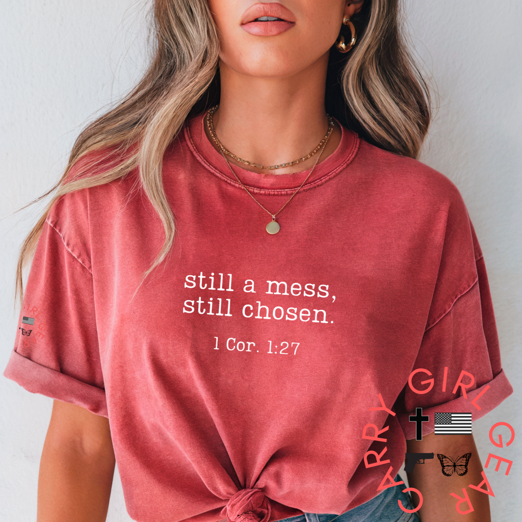 STILL A MESS, Still Chosen TEE 1 COR 1:27