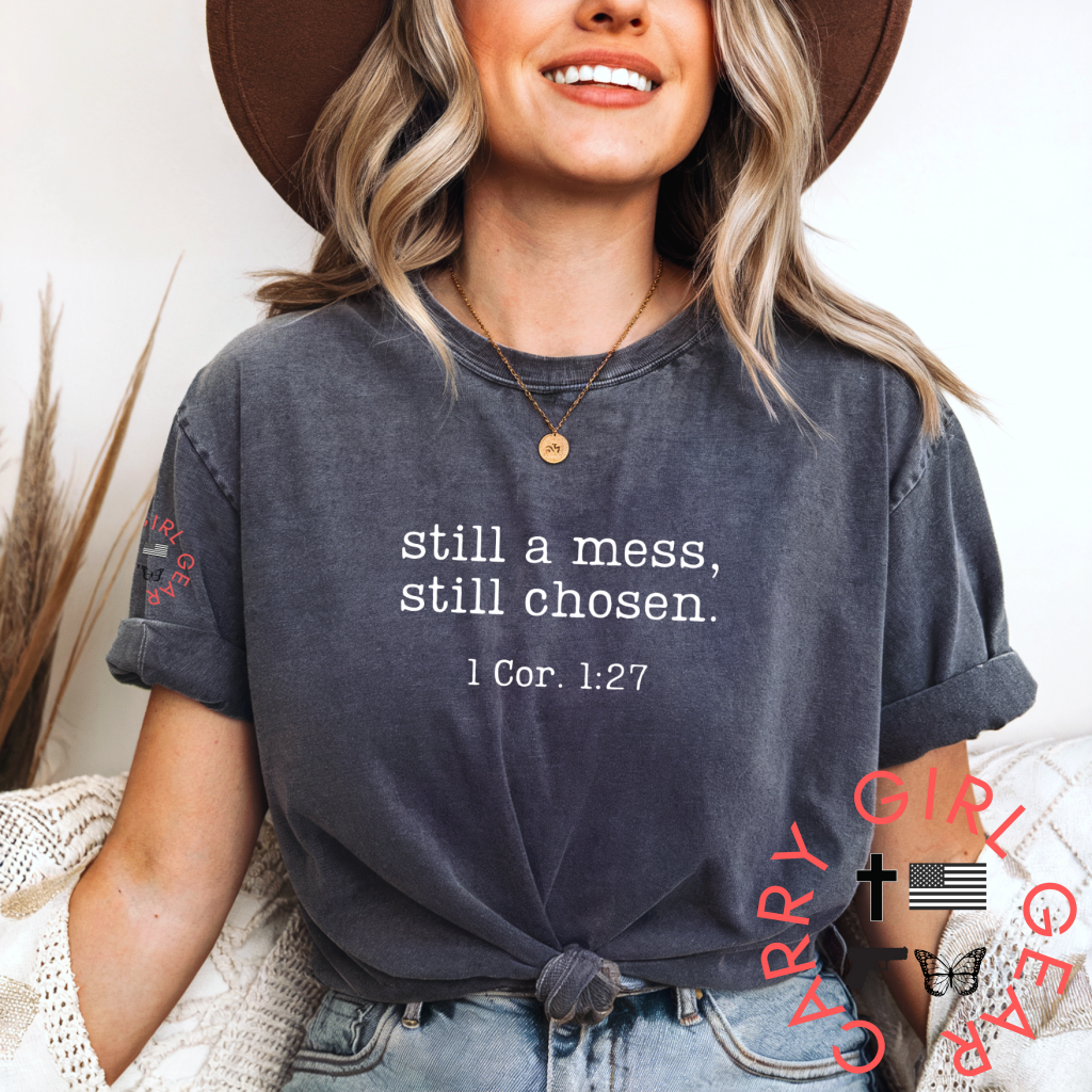 STILL A MESS, Still Chosen TEE 1 COR 1:27