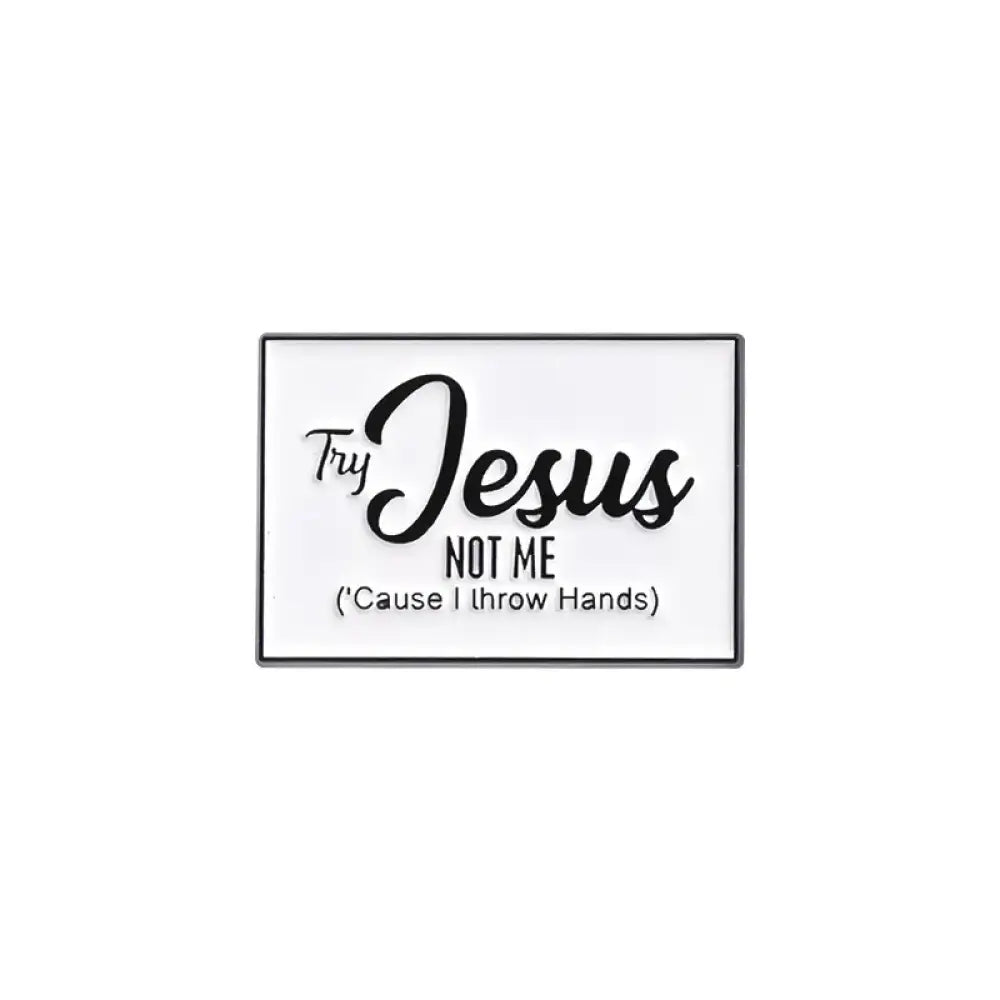 Try Jesus, Not Me – White